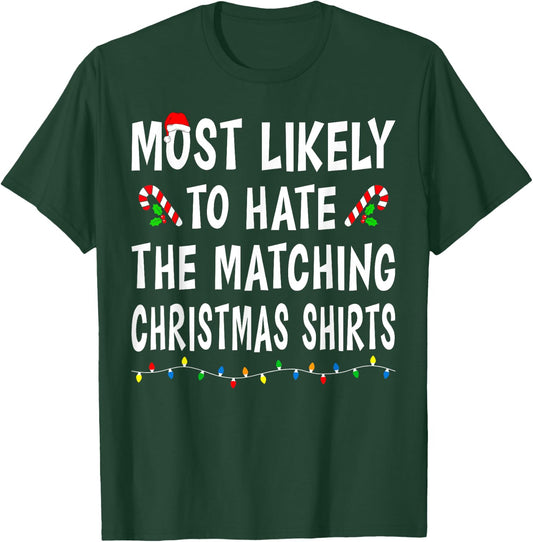 Most Likely To Hate Matching Christmas Shirts Family Funny T-Shirt - T-Shirt | Forest