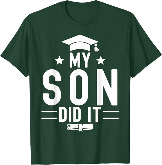 My Son Did It Graduation Graduated Bachelor Dad Mom T-Shirt - T-Shirt | Forest