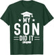 My Son Did It Graduation Graduated Bachelor Dad Mom T-Shirt - T-Shirt | Forest