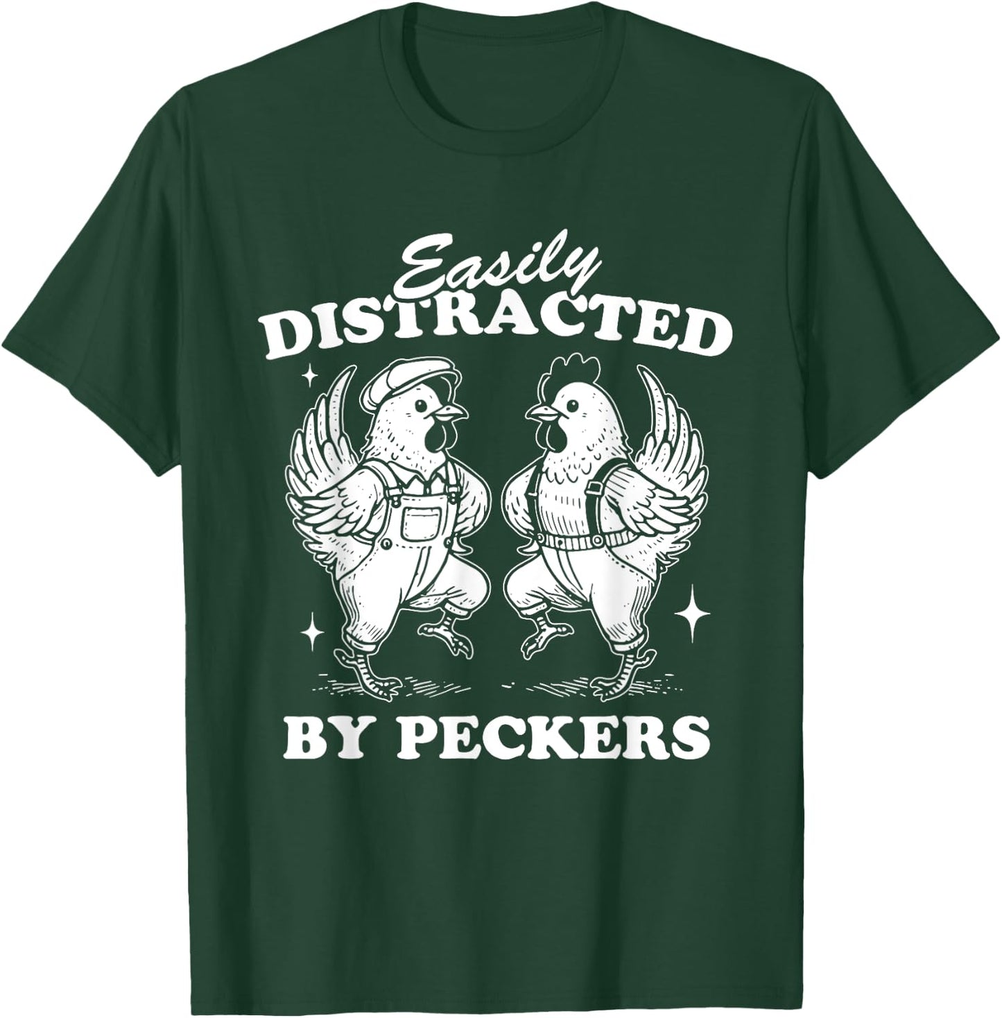 Easily Distracted By Peckers, Farm Life, Funny Chicken Humor T-Shirt - T-Shirt | Forest