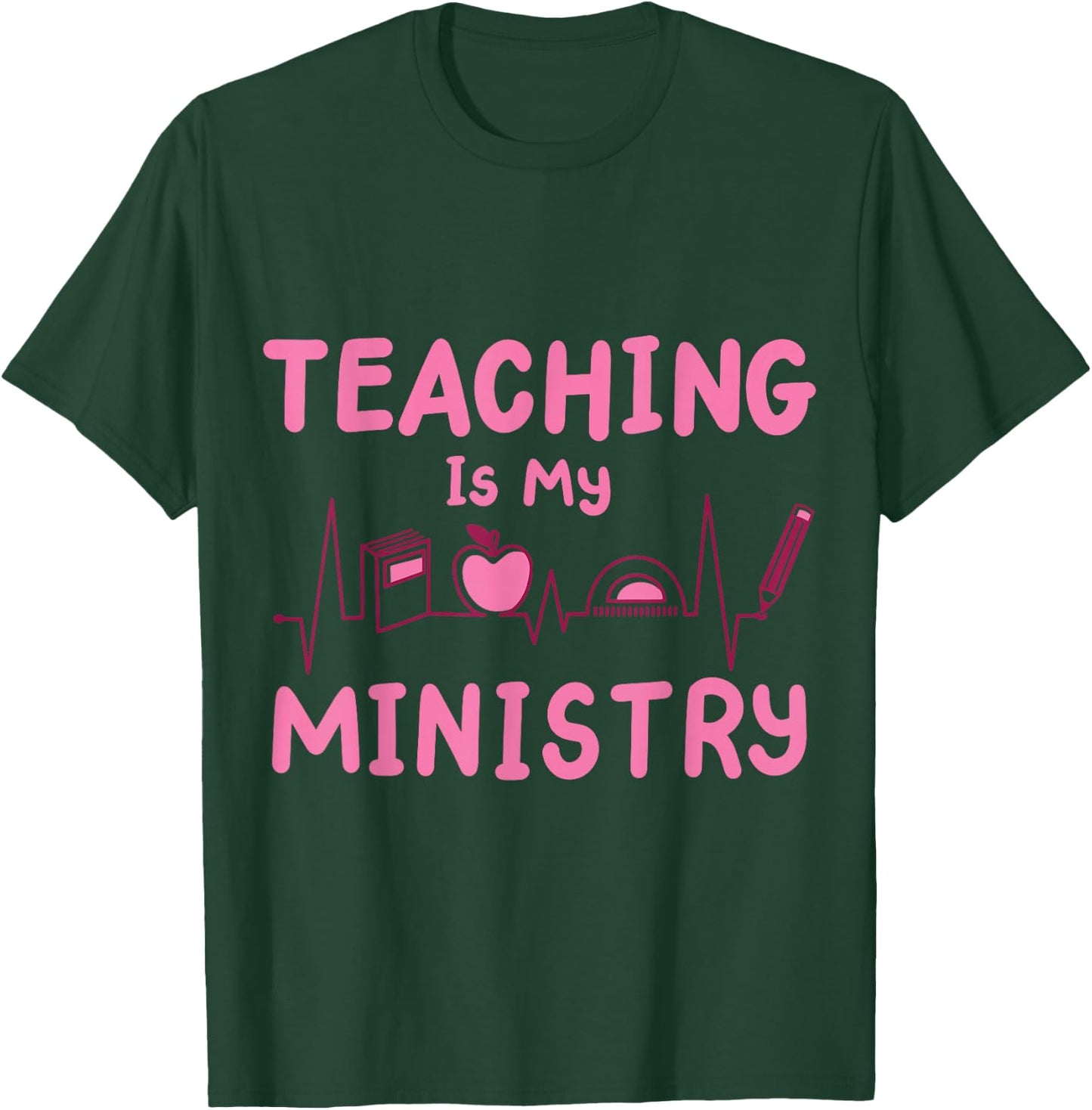 Teaching Is My Ministry T-Shirt - T-Shirt | Forest