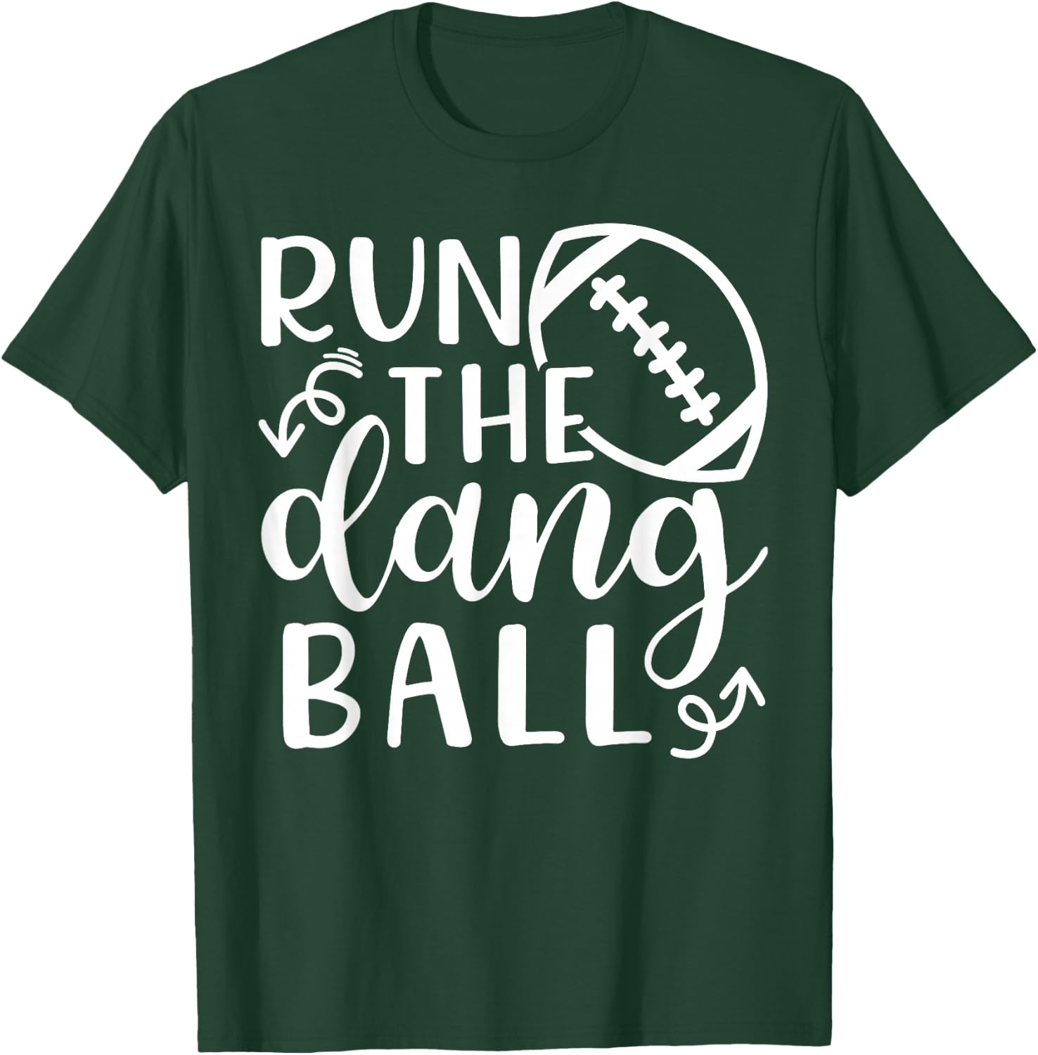 Run The Dang Ball Football Cheer Mom Funny T-Shirt - T-Shirt | Forest