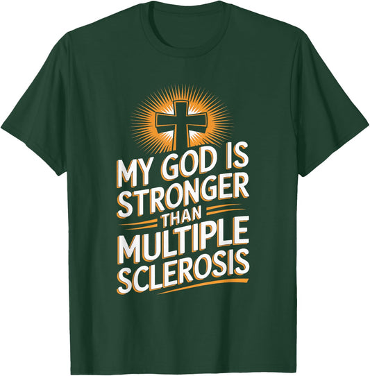 My God Is Stronger Than Multiple Sclerosis T-Shirt - T-Shirt | Forest