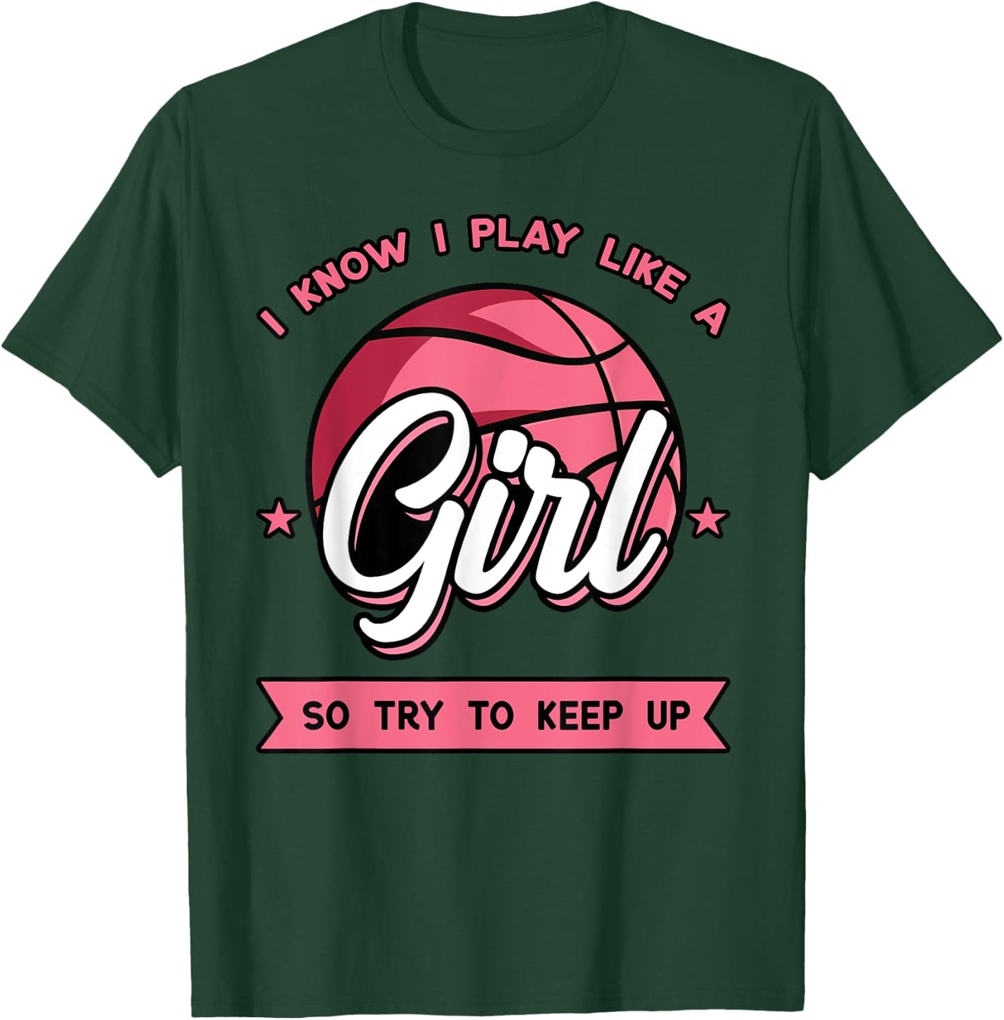I Know I Play Like A Girl Try To Keep Up Pink Basketball T-Shirt - T-Shirt | Forest