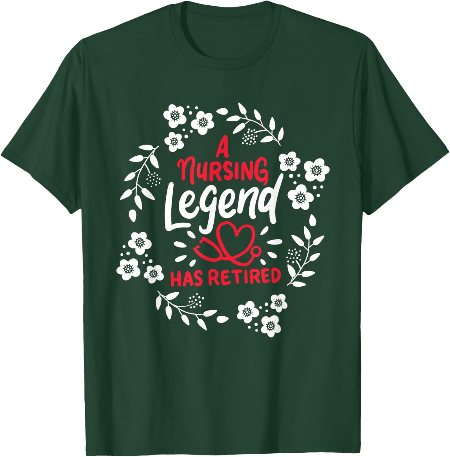 A Nursing Legend Has Retired Retirement Nurse T-Shirt - T-Shirt | Forest