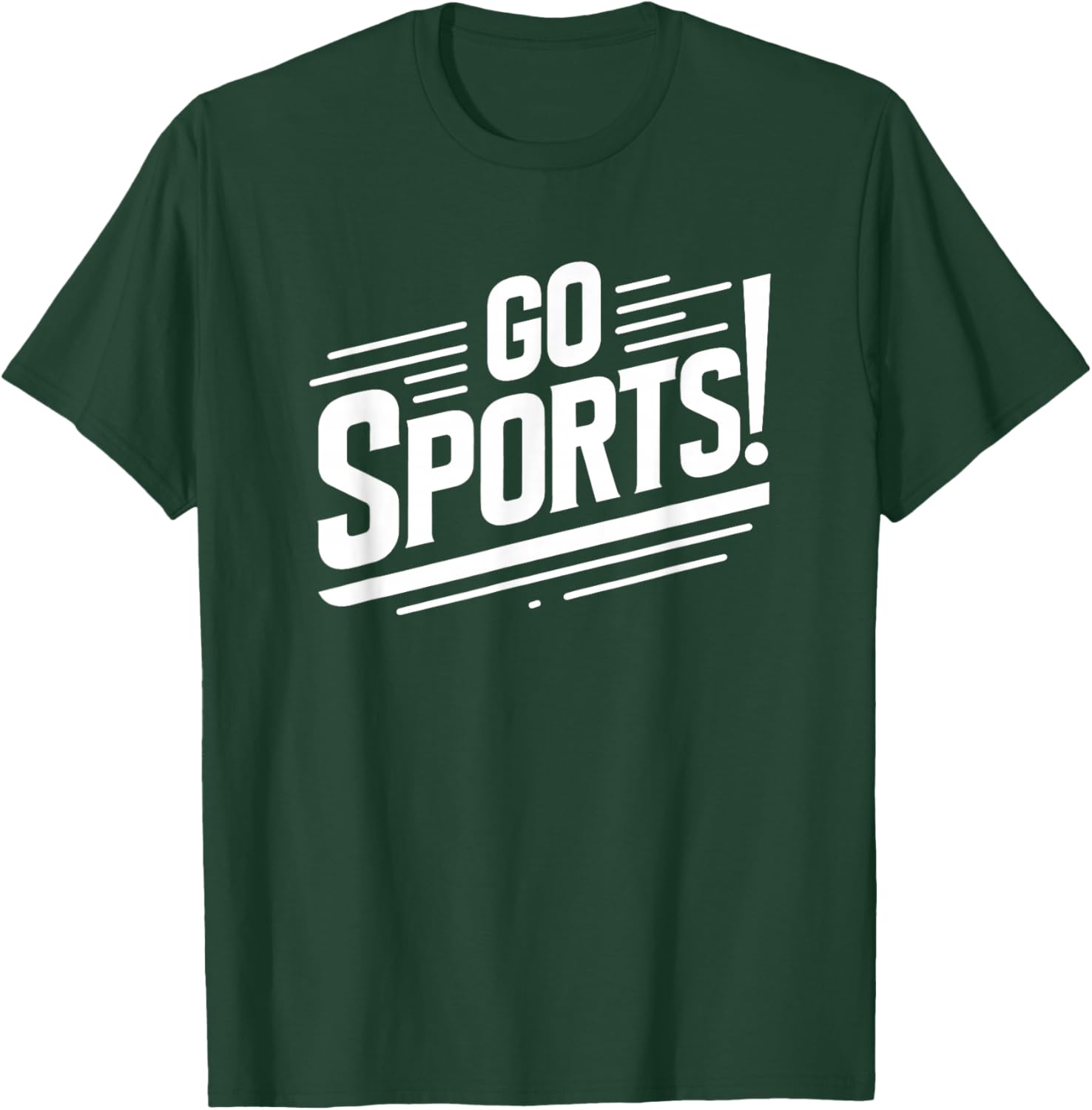 Go Sports Funny Sarcastic Saying Slogan T-Shirt - T-Shirt | Forest