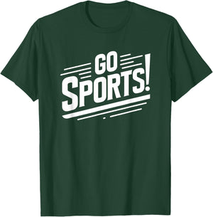Go Sports Funny Sarcastic Saying Slogan T-Shirt - T-Shirt | Forest