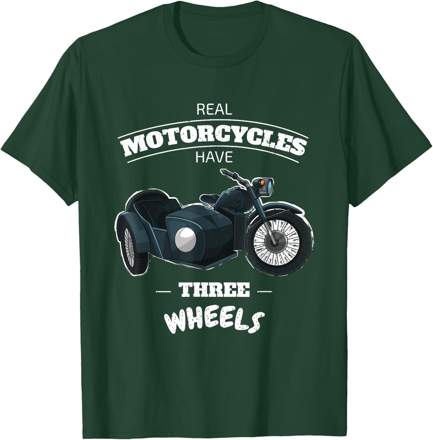 Real Motorcycles Have Three Wheels Sidecar Funny Men Women T-Shirt - T-Shirt | Forest