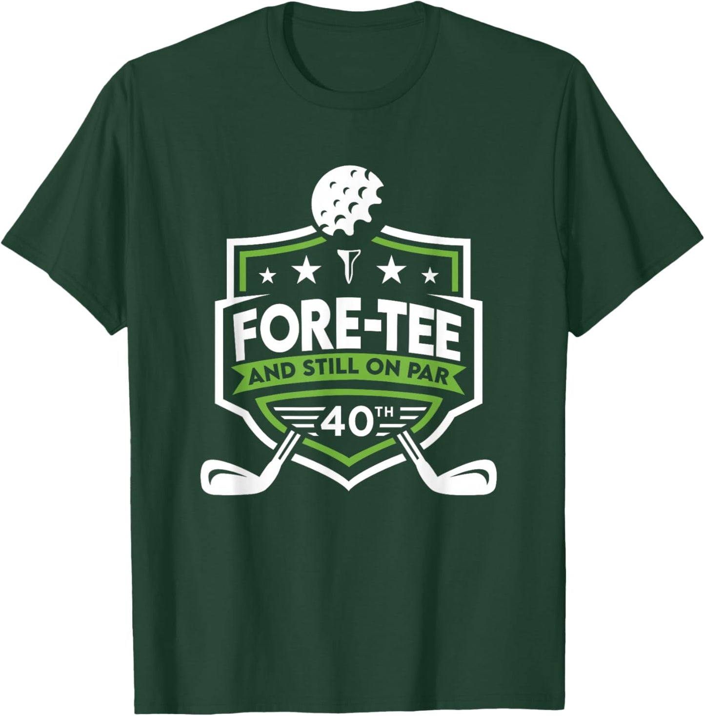 40th Birthday Fore- Still on Par 40th Golf Birthday T-Shirt - T-Shirt | Forest
