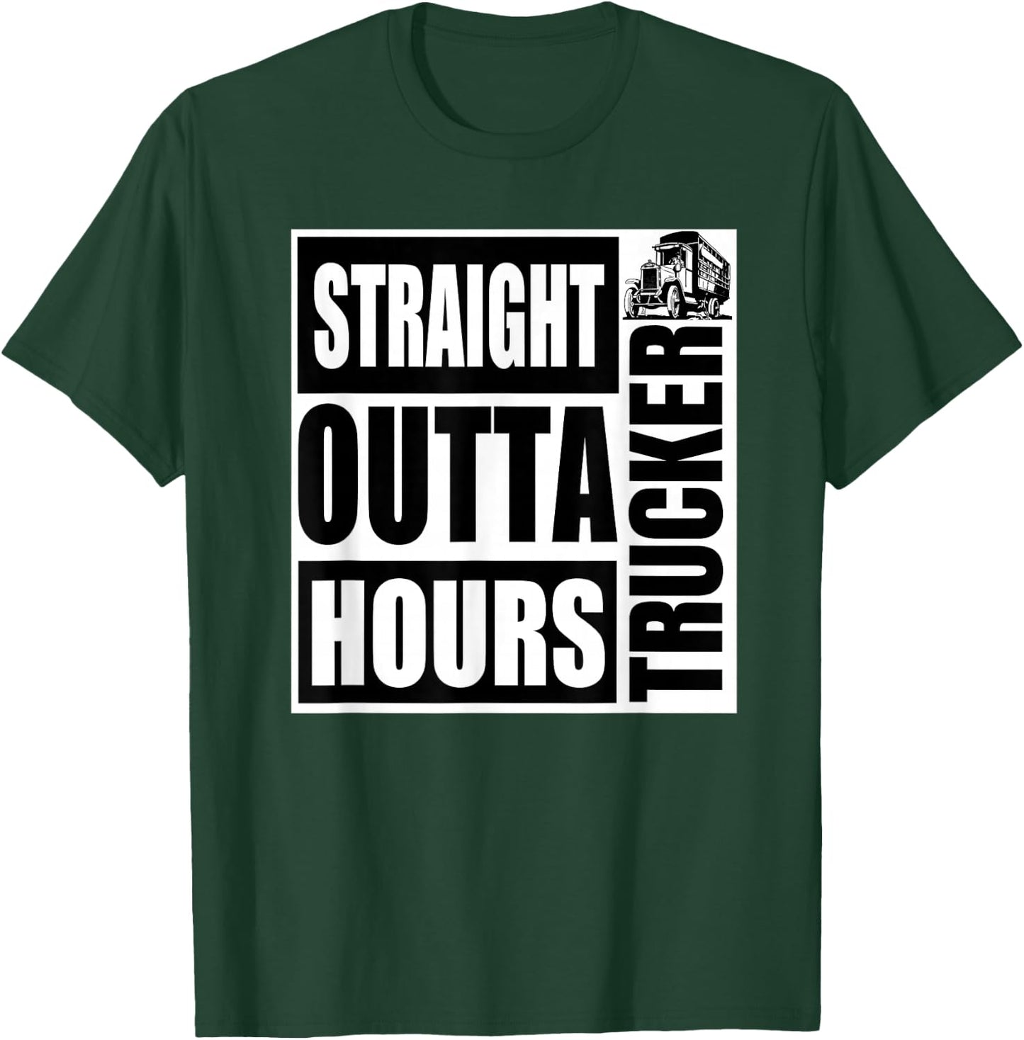 Funny Straight Outta Hours Loves Trucker Car Shirt Men Women T-Shirt - T-Shirt | Forest