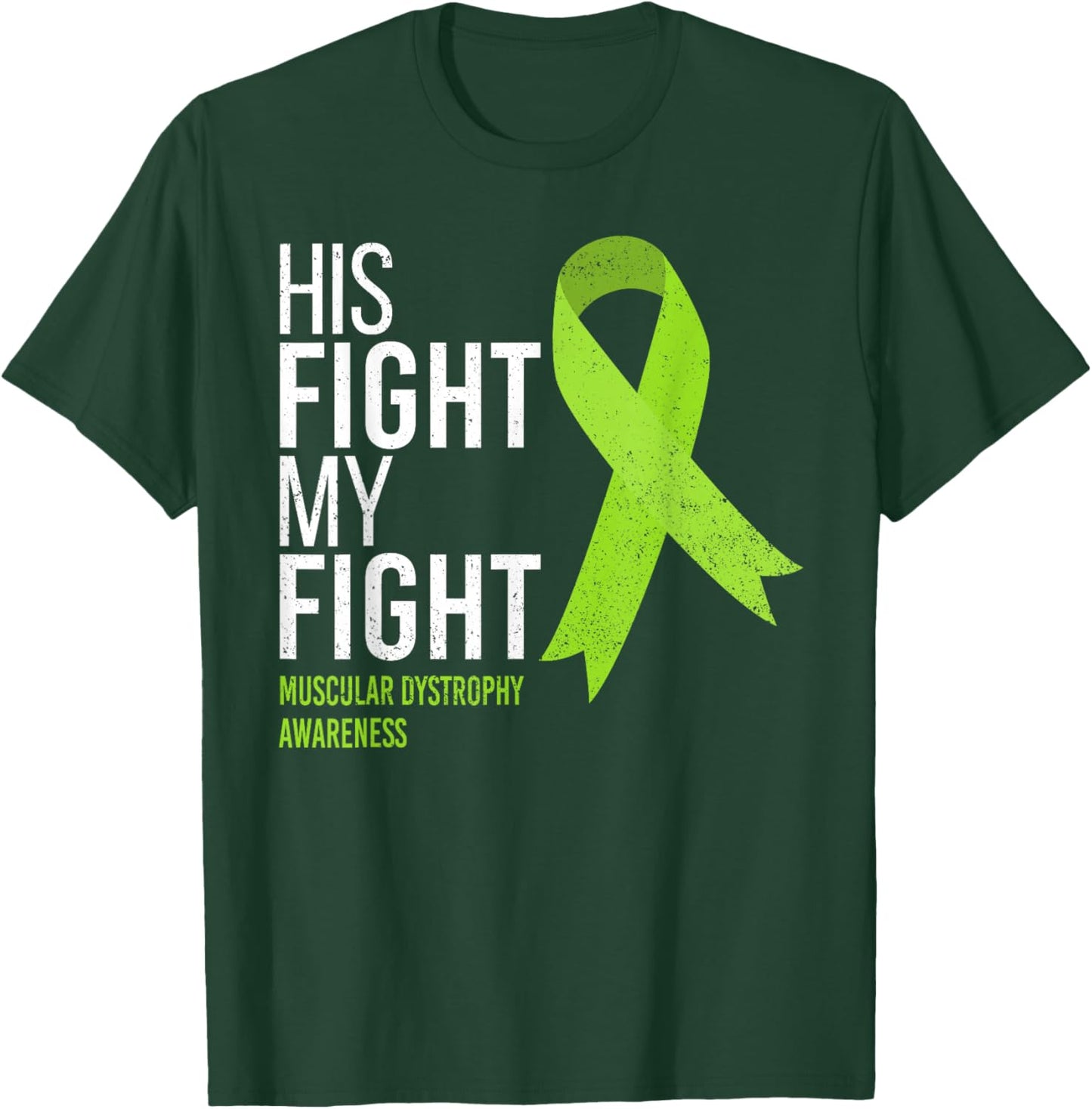 His Fight is My Fight Muscular Dystrophy MD Awareness Ribbon T-Shirt - T-Shirt | Forest