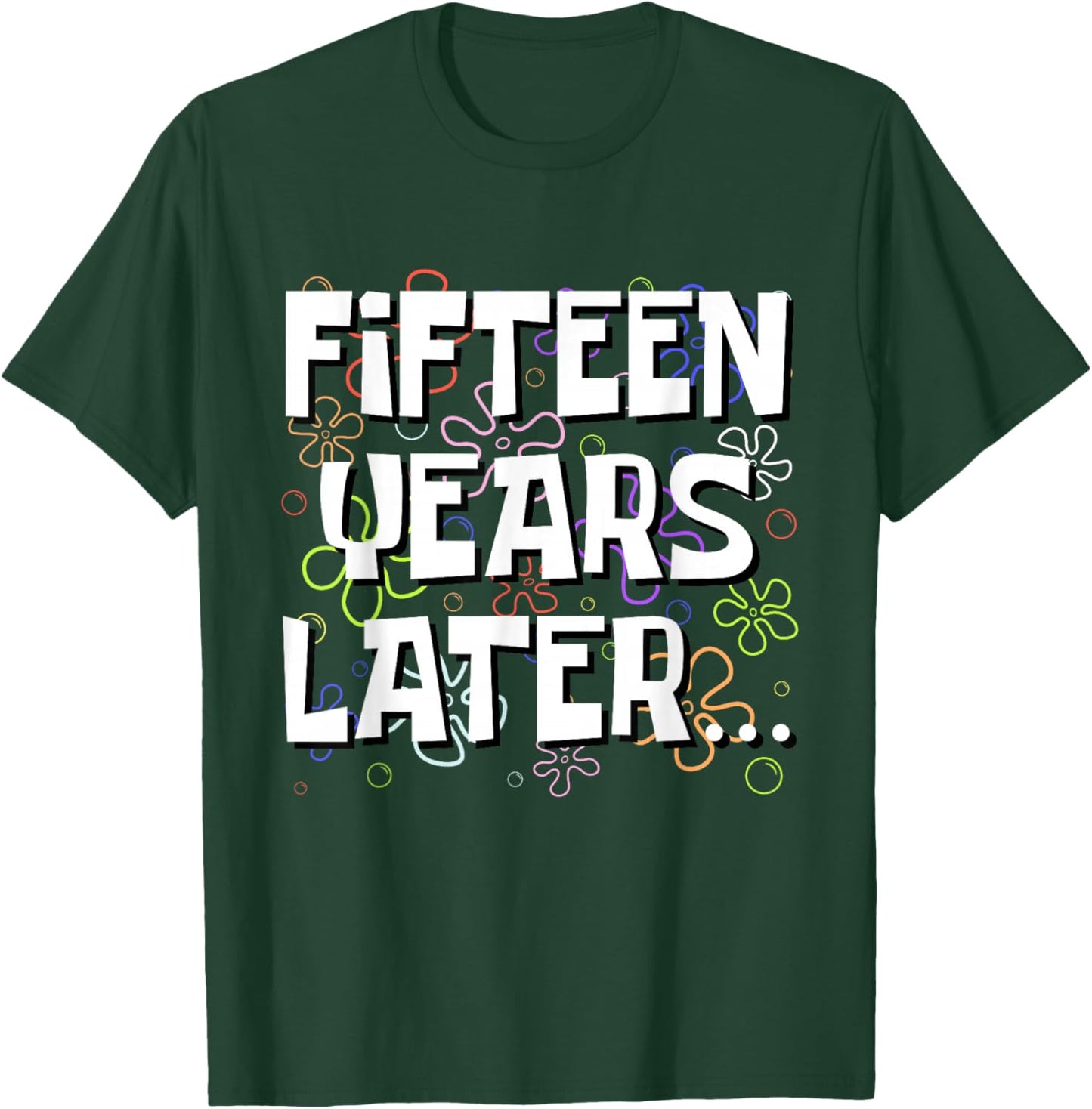 Fifteen Years Later Funny Meme 15 Year Old 15th Birthday T-Shirt - T-Shirt | Forest