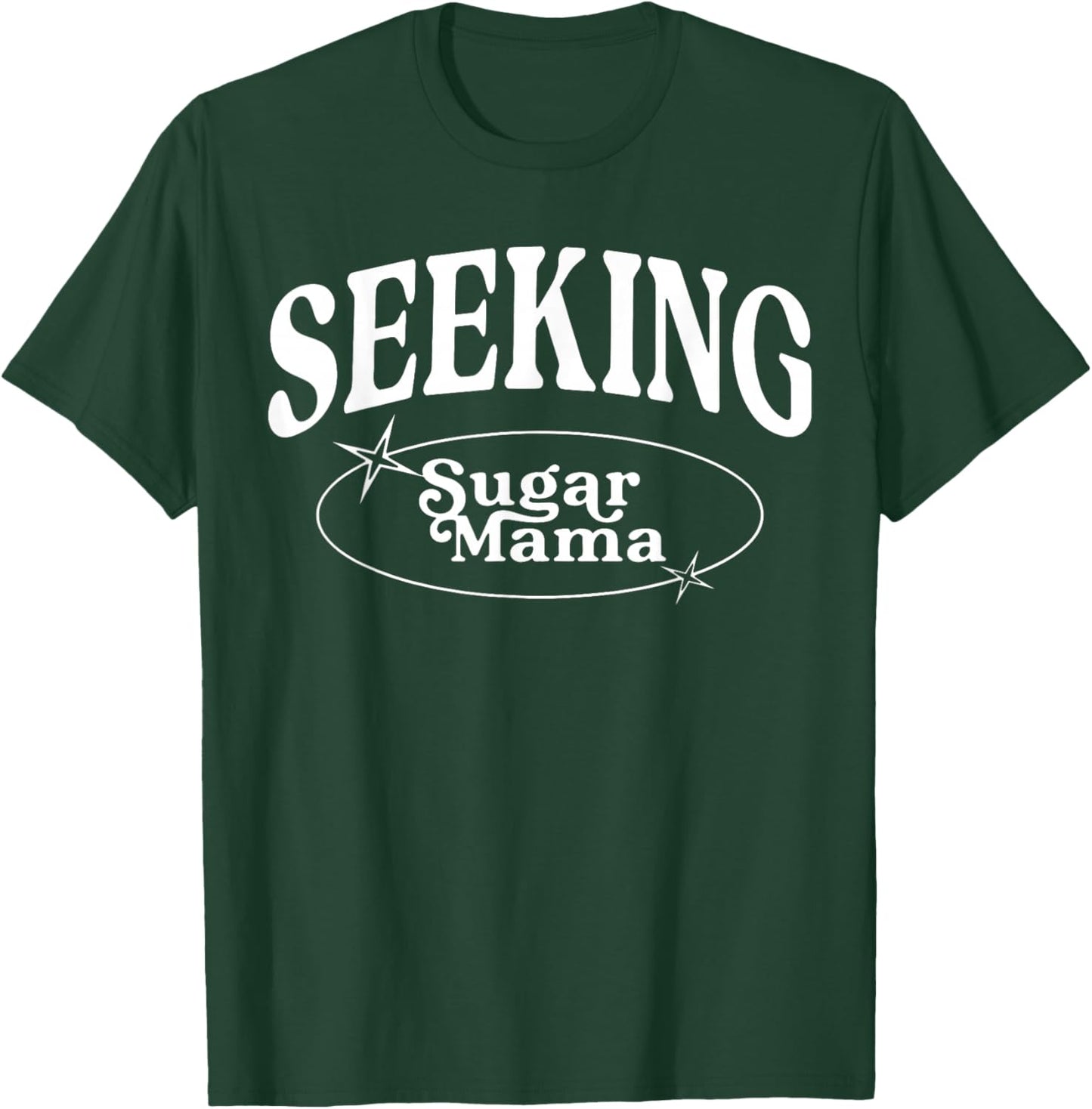 Funny Seeking Sugar Mama mother's day Sugar Mama T-Shirt - T-Shirt | Forest