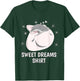Sweet Dreams Sleeping Shirt Sleep PJ Pajama Top Nap Dolphin T-Shirt - T-Shirt | Forest