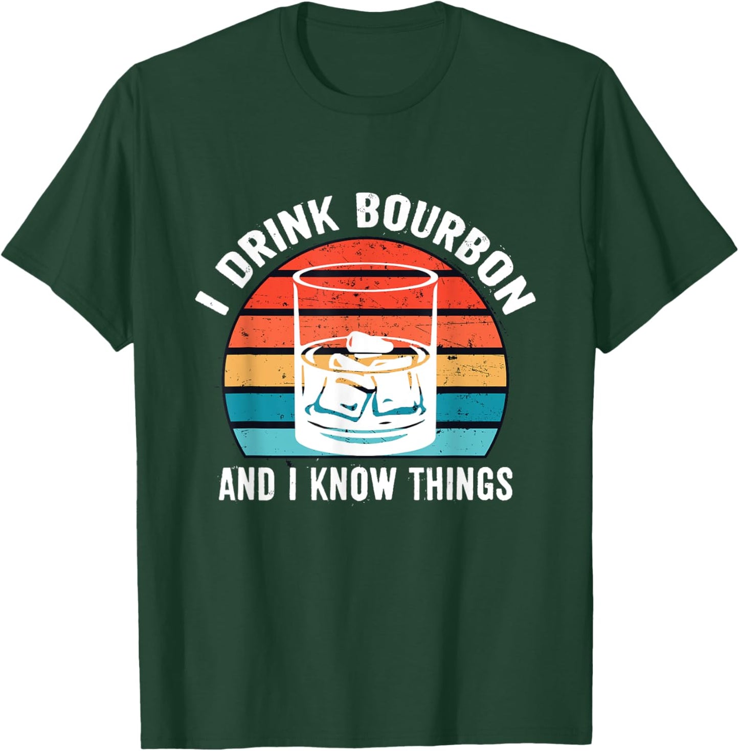 I Drink Bourbon and I know Things Gifts Alcohol Funny T-Shirt - T-Shirt | Forest