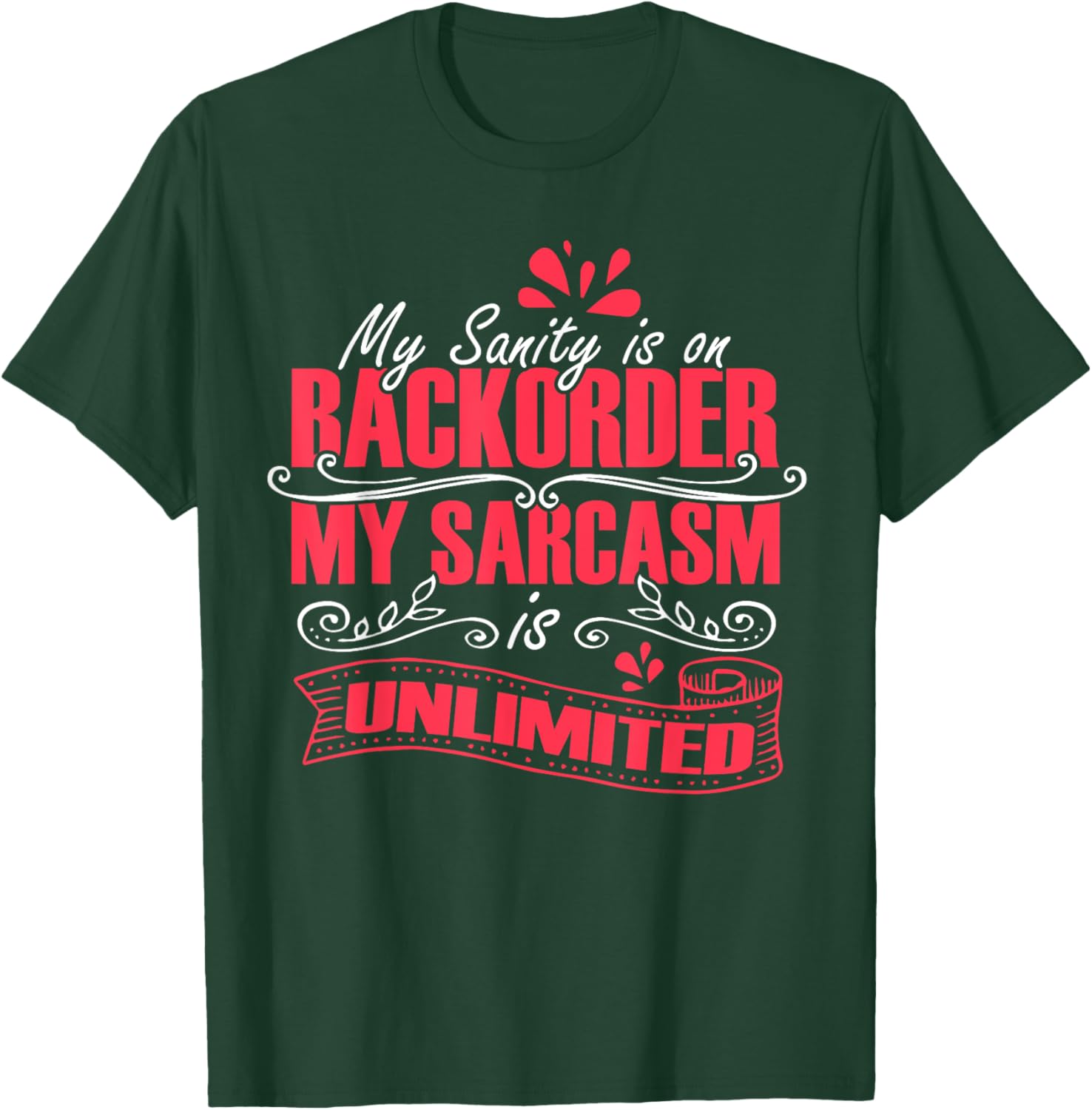 My Sanity Is On Backorder My Sarcasm Is Unlimited, Sarcasm T-Shirt - T-Shirt | Forest