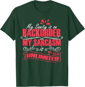 My Sanity Is On Backorder My Sarcasm Is Unlimited, Sarcasm T-Shirt - T-Shirt | Forest