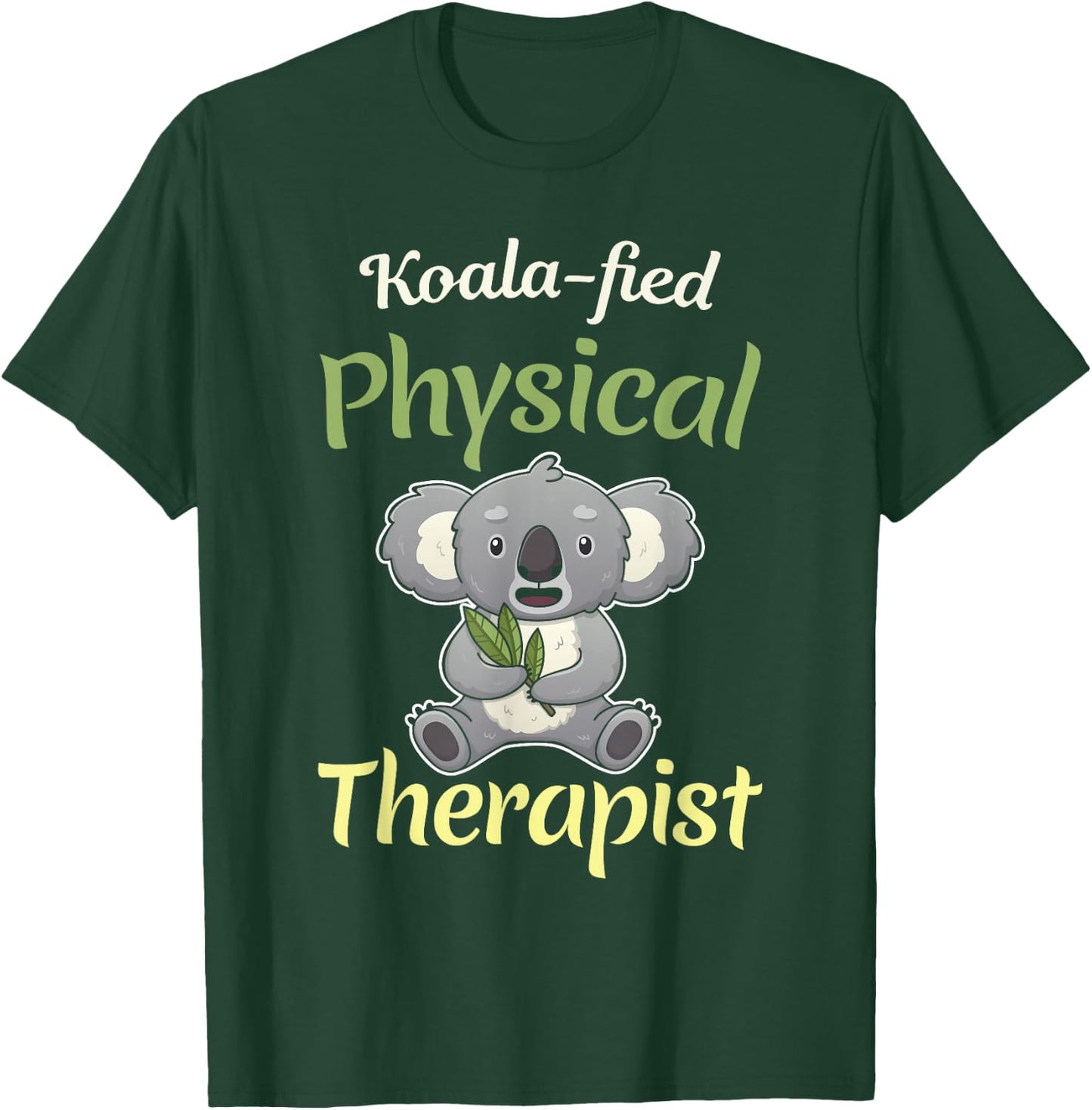 PT Physical Koalafied Koala Therapy Gift Therapist Month T-Shirt - T-Shirt | Forest