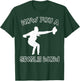 Now You A Single Mom T-Shirt - T-Shirt | Forest