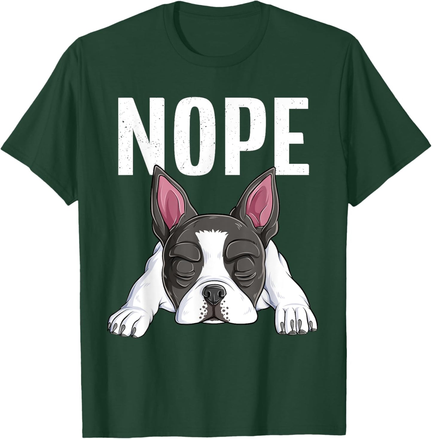 Nope Boston Terrier Funny Puppy Dog Bostie Lover Men Women Girls Kids T-Shirt - T-Shirt | Forest