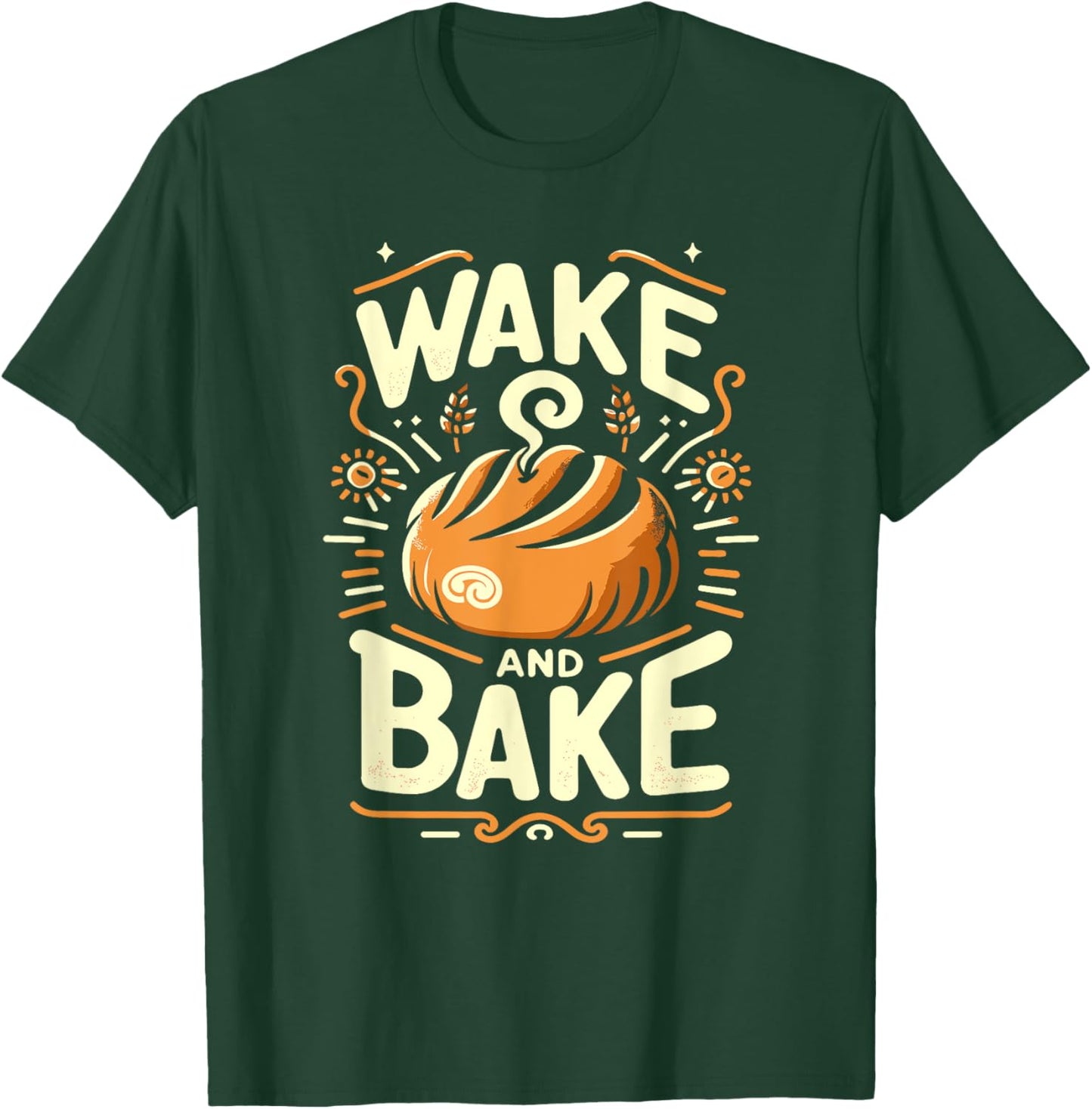 Wake And Bake Funny Baking Roll Homemade Bread Lovers T-Shirt - T-Shirt | Forest