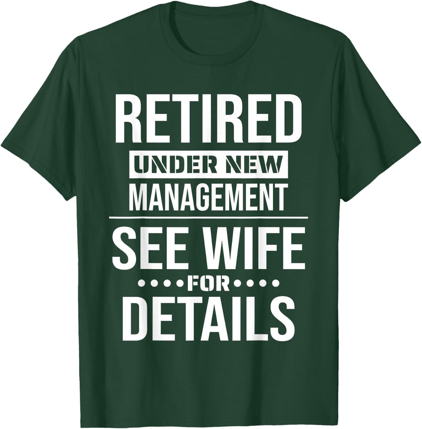 Retirement Retired Under New Management See Wife For Details T-Shirt - T-Shirt | Forest