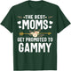 The Best Moms Get Promoted To Gammy Shirt New Gammy T-Shirt - T-Shirt | Forest
