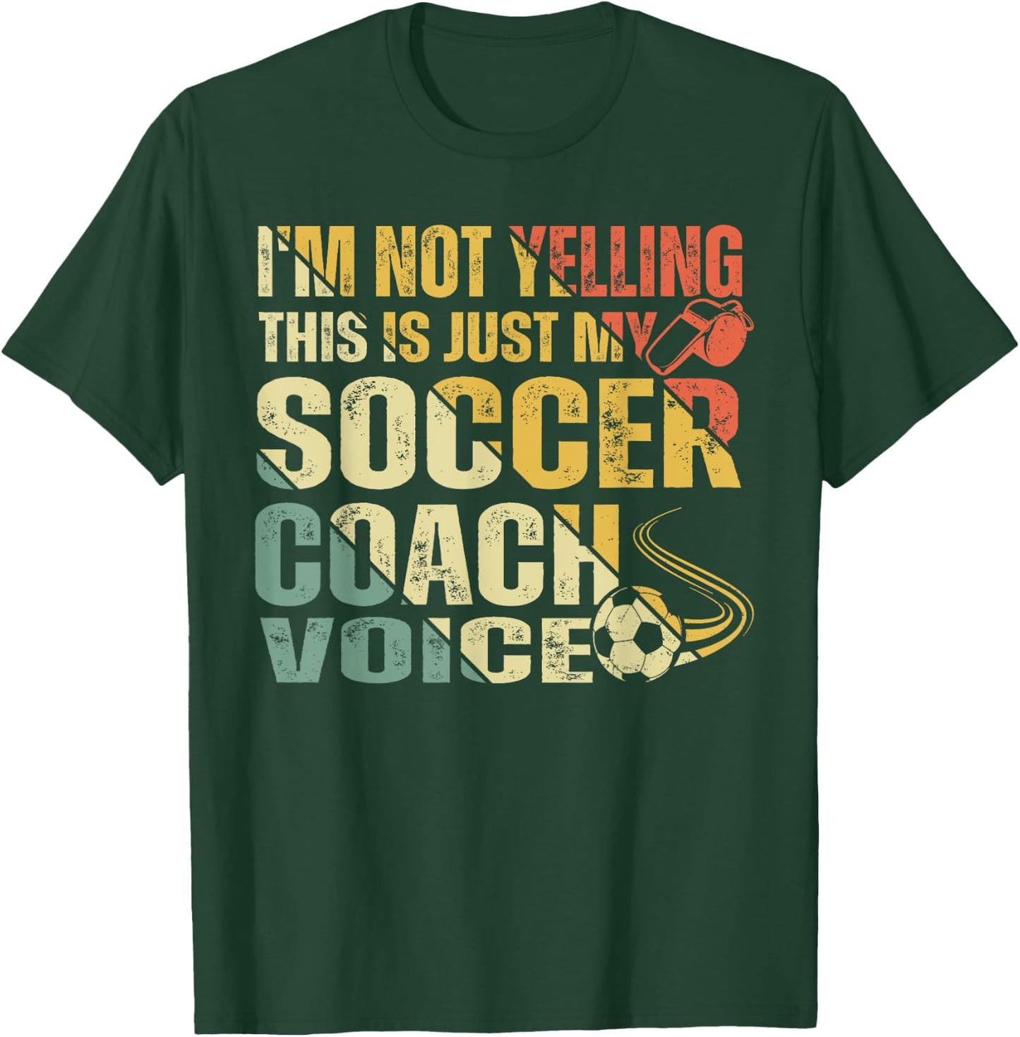 Funny I'm Not Yelling This Is Just My Soccer Coach Voice T-Shirt - T-Shirt | Forest