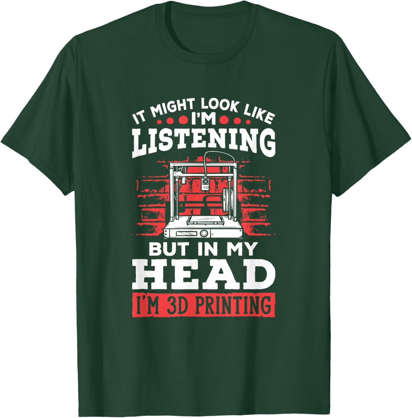 I'm 3d Printing 3d Print Machine Filament Funny 3d Printer T-Shirt - T-Shirt | Forest