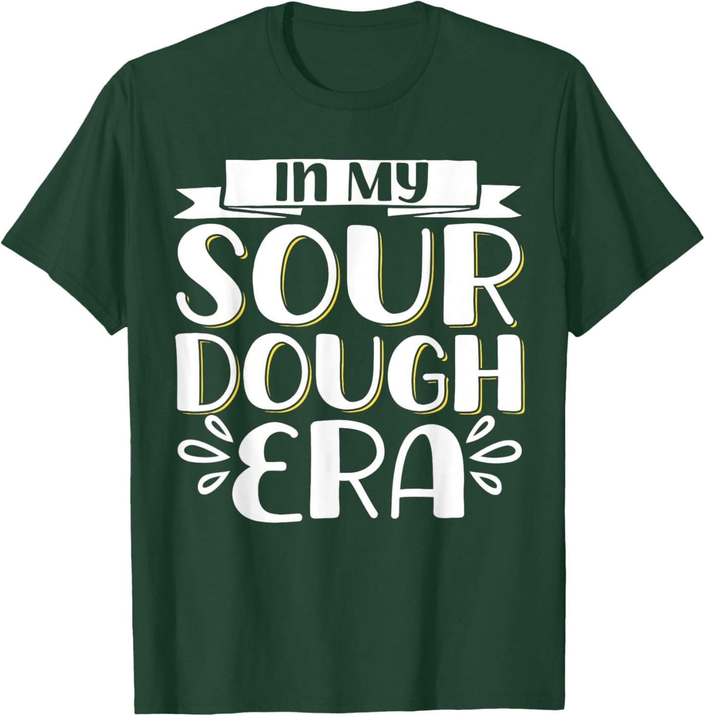 In My Sour Dough Era T-Shirt - T-Shirt | Forest