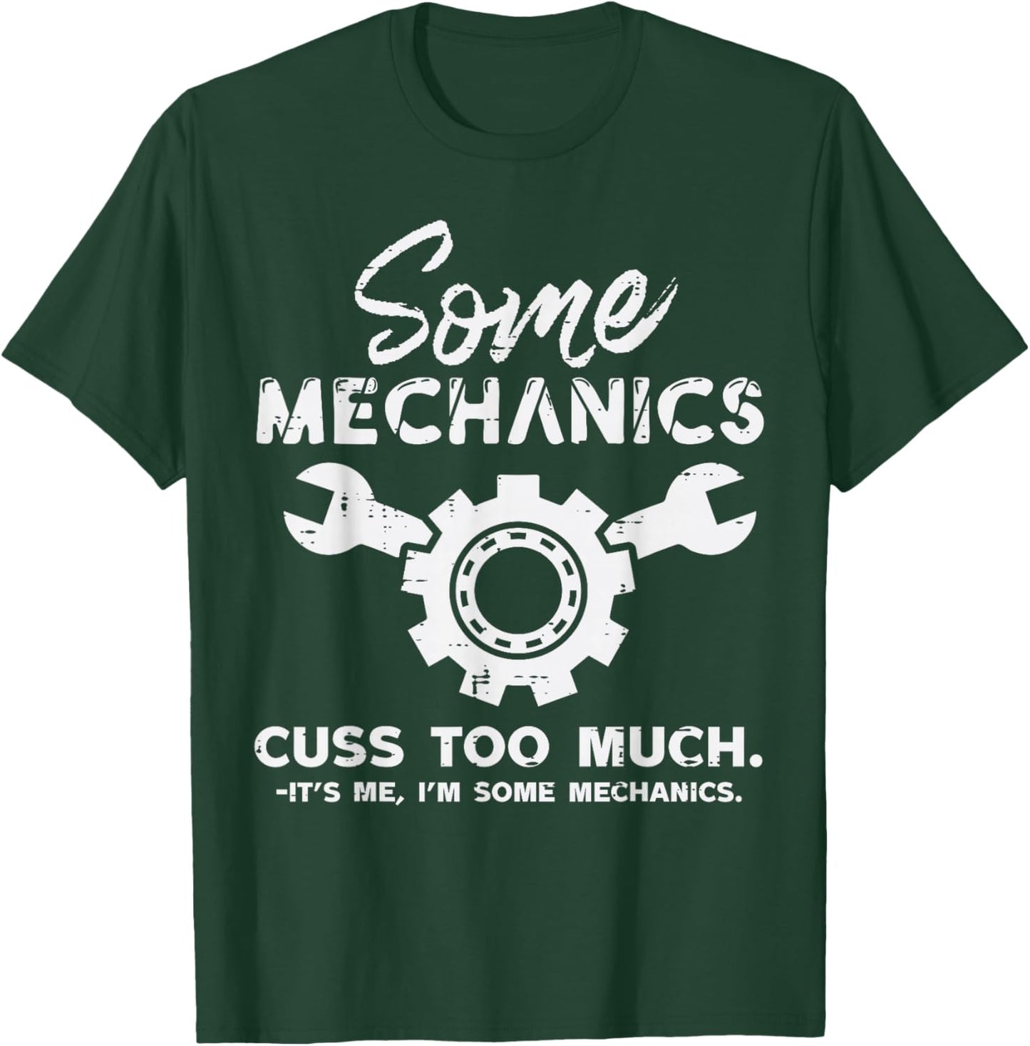 Some Mechanics It's Me Funny Car Auto Mechanic Garage Men T-Shirt - T-Shirt | Forest