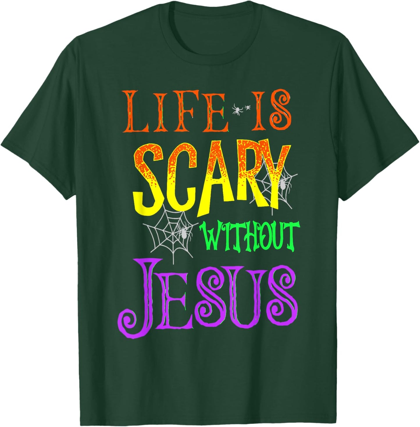 Life Is Scary Without Jesus T-Shirt - T-Shirt | Forest