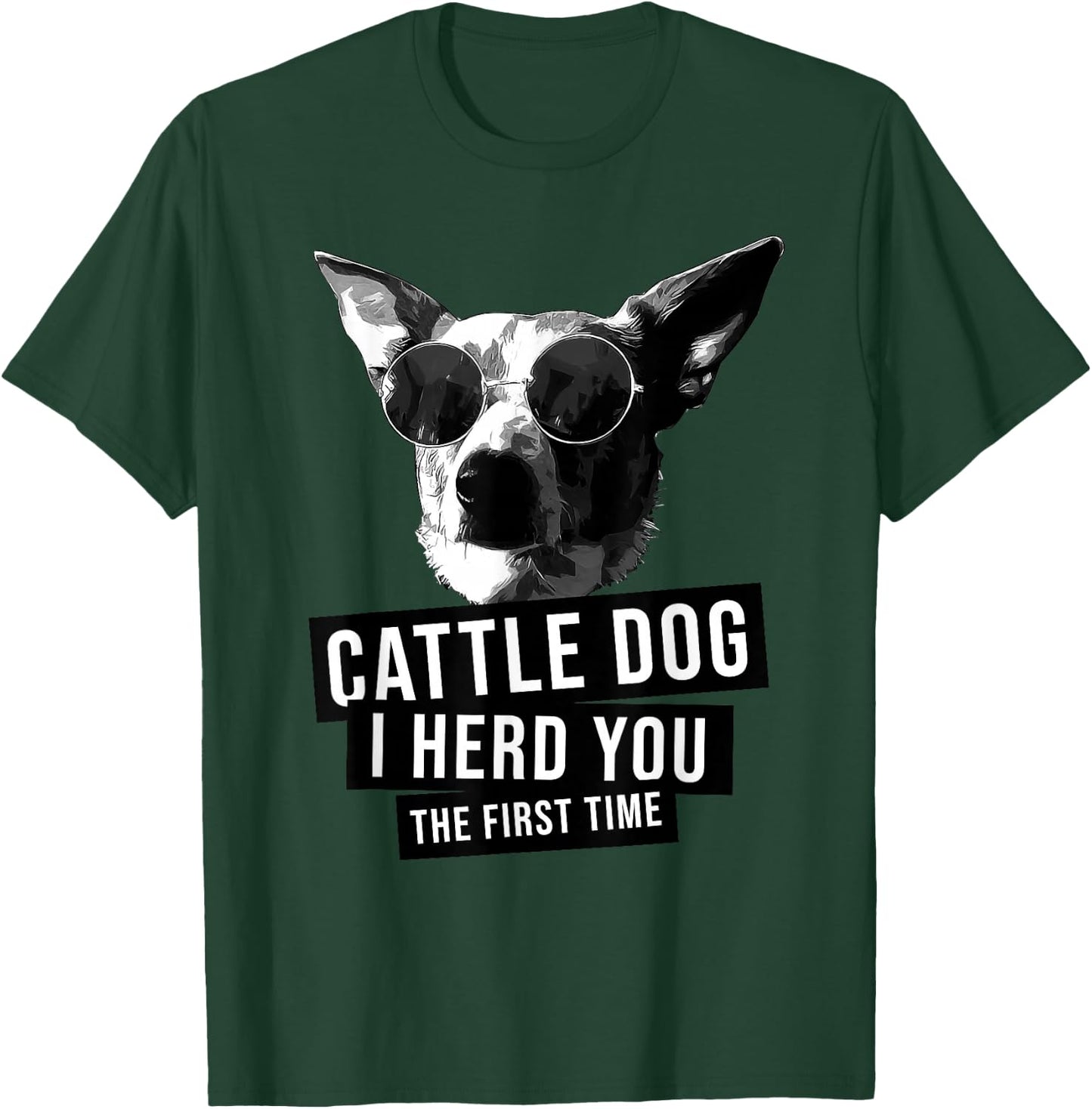 I Herd You The First Time Funny Australian Cattle Dog Heeler T-Shirt - T-Shirt | Forest