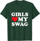 Girls Love My Swag T-Shirt - T-Shirt | Forest