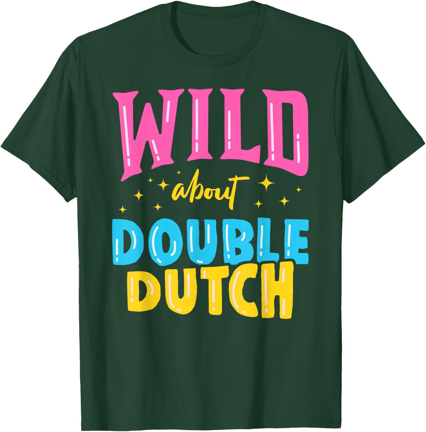 Wild About Double Dutch Rope Skipping Jumping Sports Gift T-Shirt - T-Shirt | Forest
