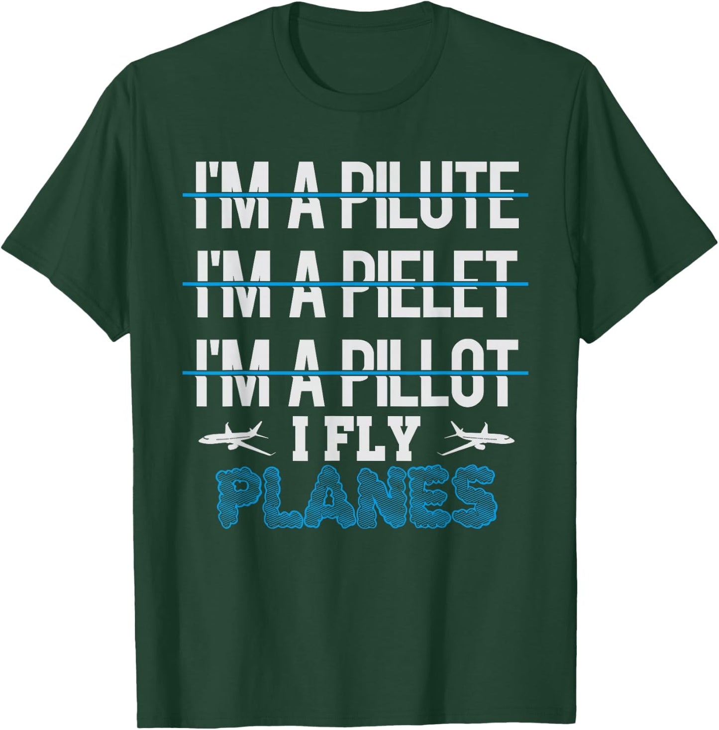 I am a Pilot I Fly Planes Funny T-Shirt - T-Shirt | Forest