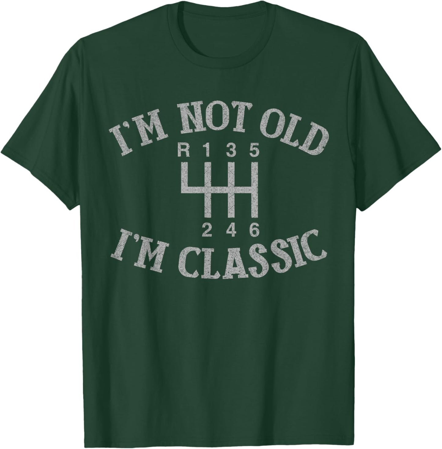 I'm Not Old I'm Classic Funny Car Manual Gearbox Graphic T-Shirt - T-Shirt | Forest