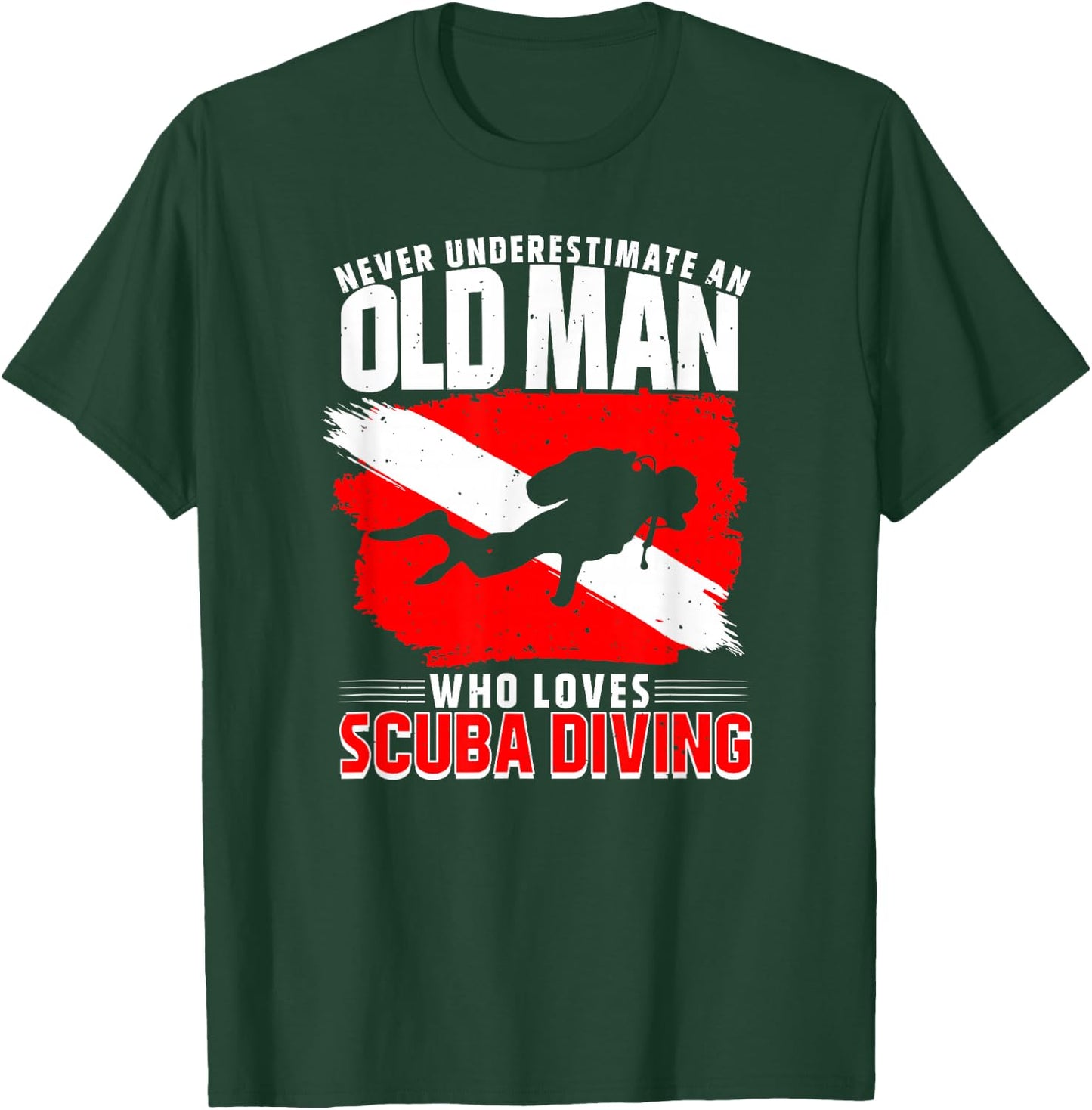 Never Underestimate an Old Man Diver Gift Diving T-Shirt - T-Shirt | Forest