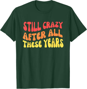 Still Crazy After All These Years T-Shirt - T-Shirt | Forest