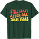 Still Crazy After All These Years T-Shirt - T-Shirt | Forest