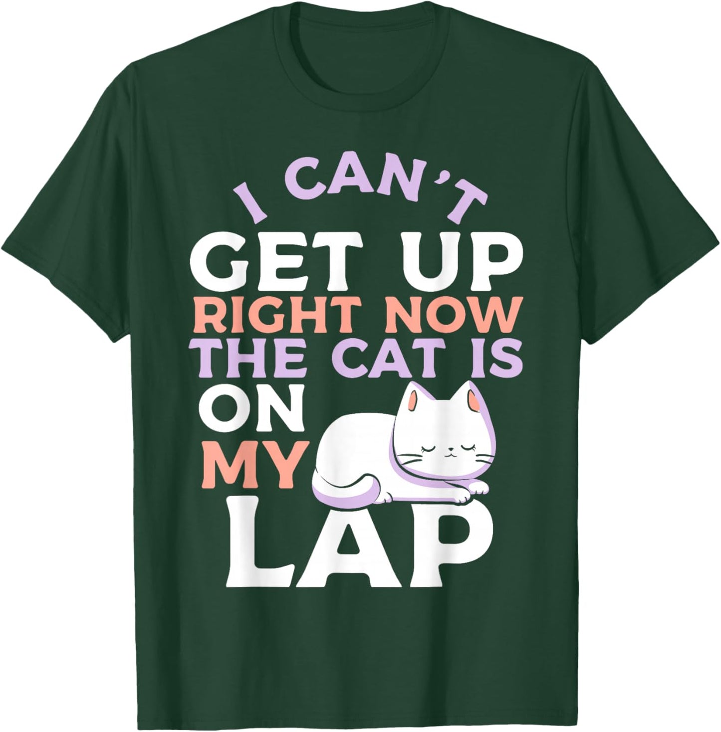 I Can’t Get Up Right Now The Cat Is On My Lap Cat Lover T-Shirt - T-Shirt | Forest