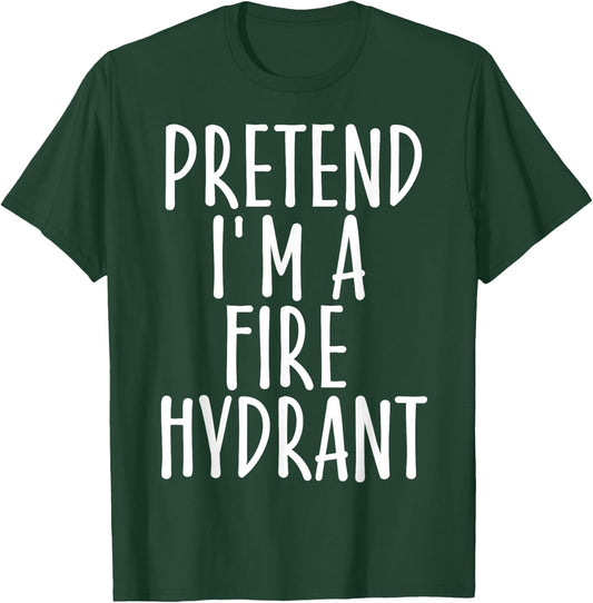 Easy Pretend I'm Fire Hydrant Costume Gift Halloween Fireman T-Shirt - T-Shirt | Forest