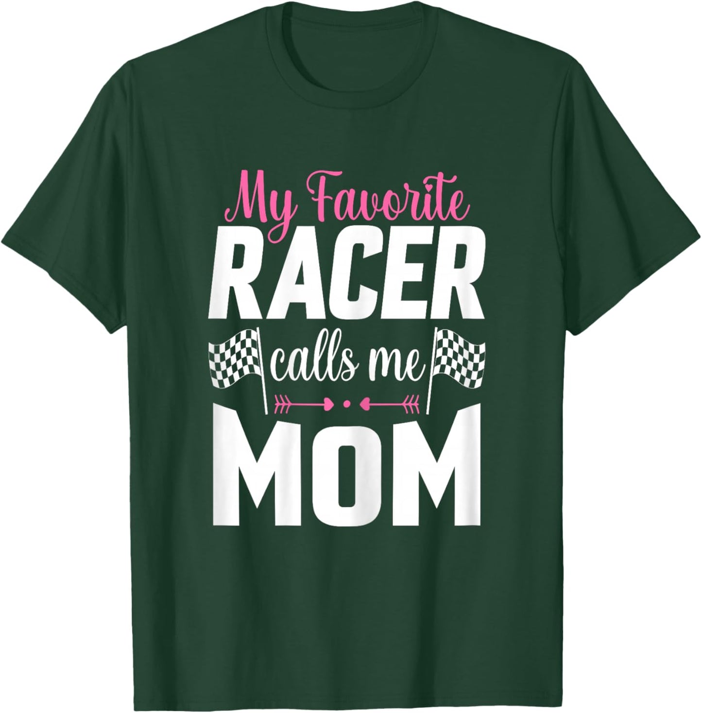 My Favorite Racer Calls Me Mom - Mother's Day Racer Mom T-Shirt - T-Shirt | Forest