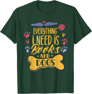Everything I Need Is Books & Dogs Read Reader Book Reading T-Shirt - T-Shirt | Forest
