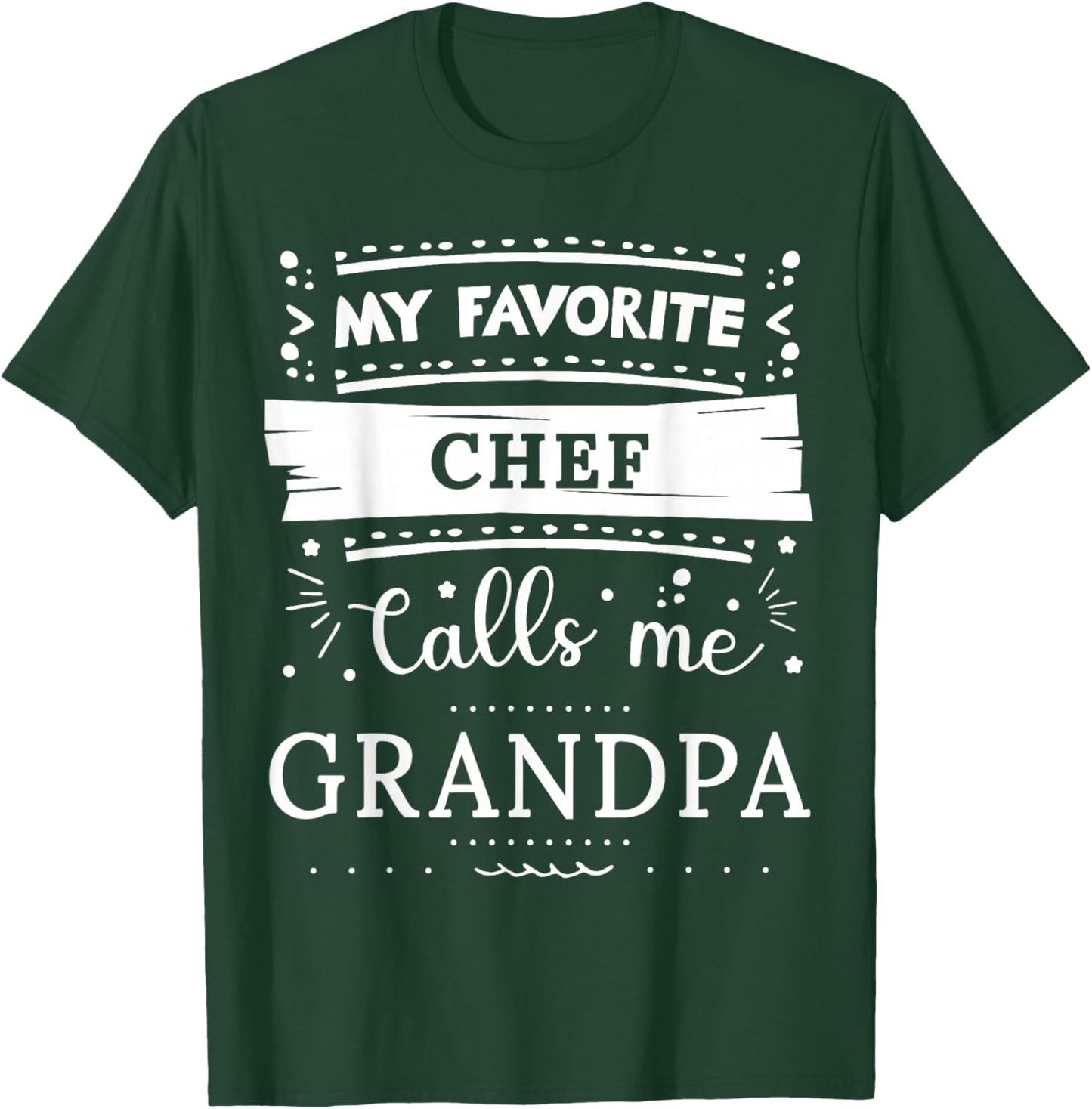 My favorite Chef calls me grandpa T-Shirt - T-Shirt | Forest