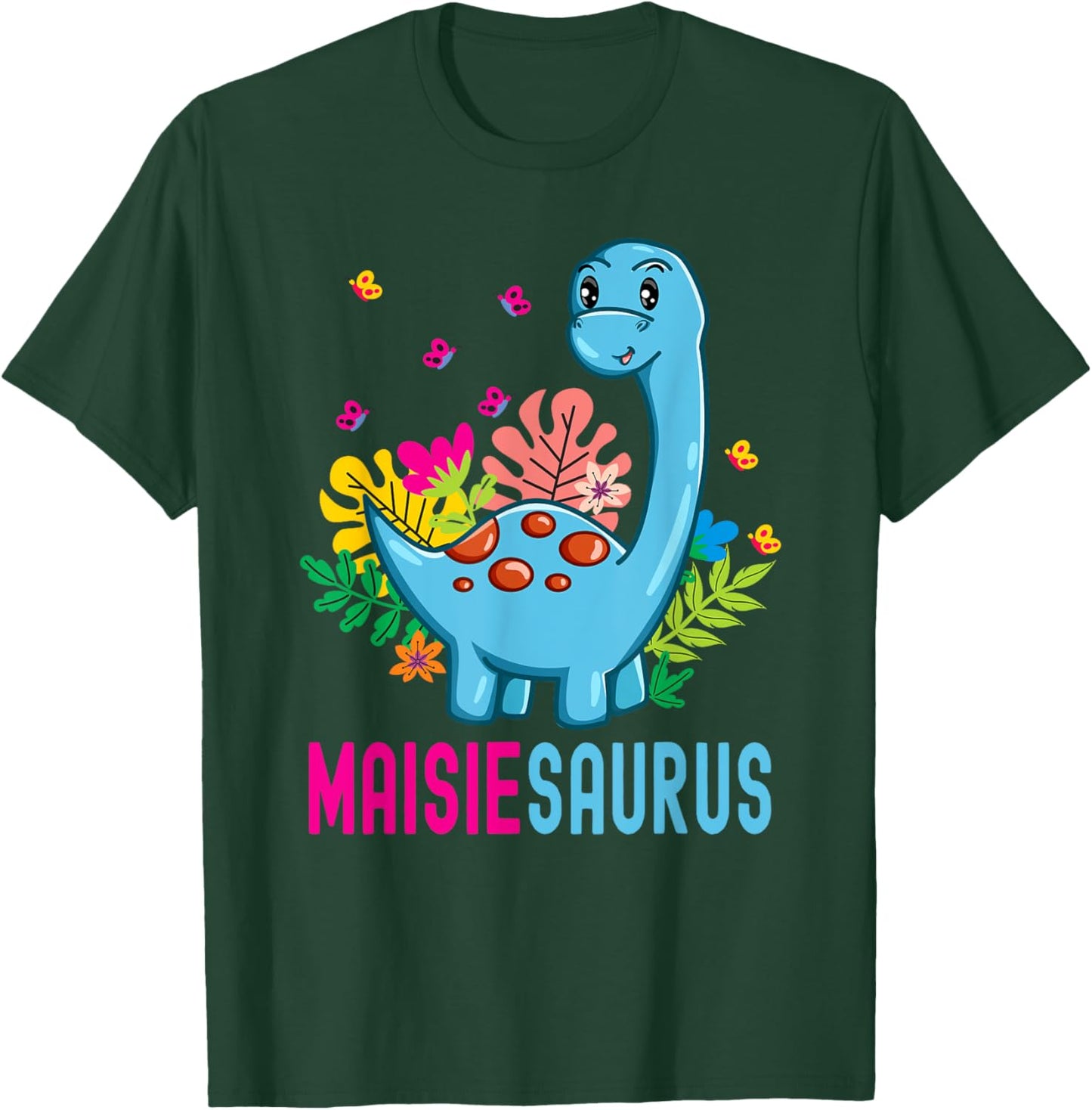 MAISIESAURUS Personalized Name MAISIE Dino Dinosaur Birthday T-Shirt - T-Shirt | Forest
