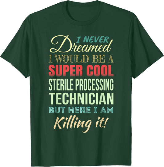 Sterile Processing Technician Funny Gift Appreciation T-Shirt - T-Shirt | Forest