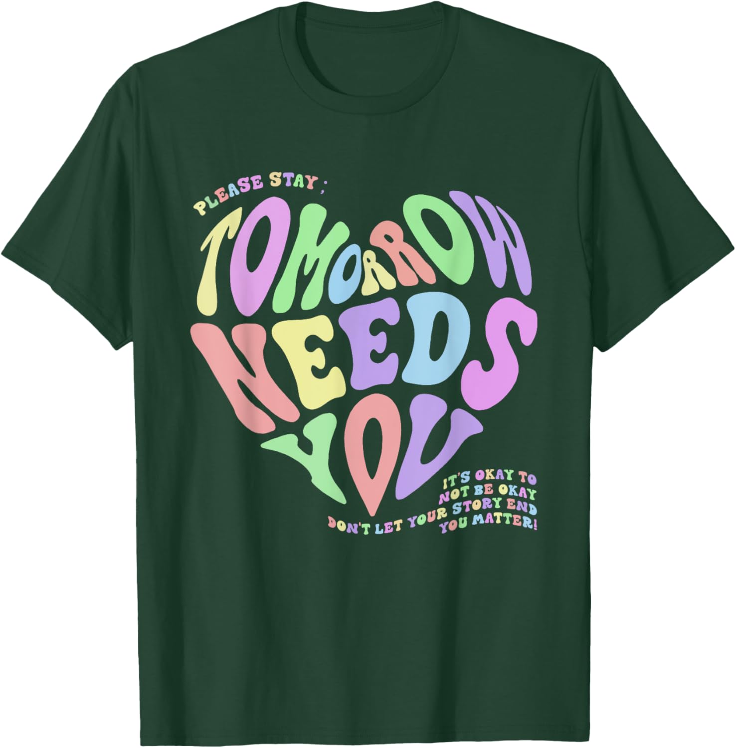 Mental Health Matters Tomorrow Needs You Suicide Prevention T-Shirt - T-Shirt | Forest