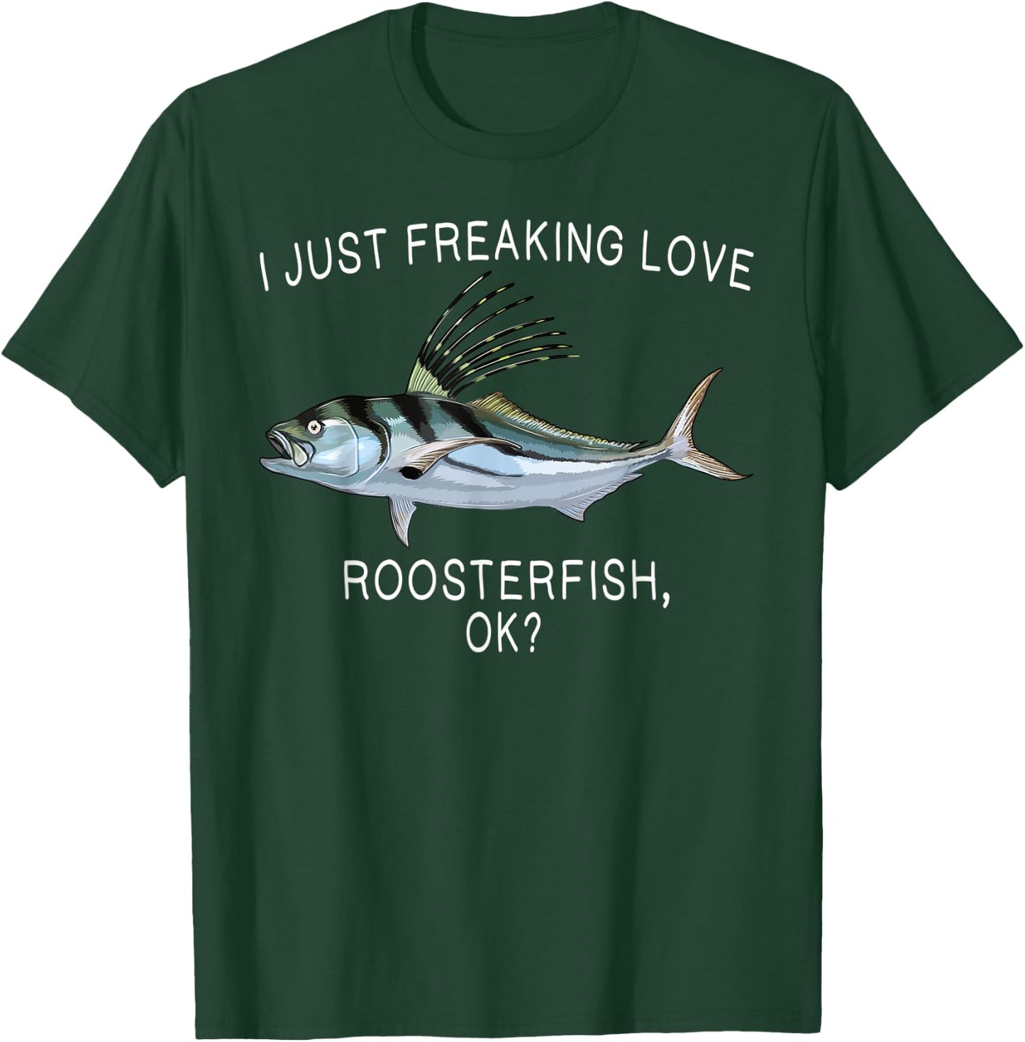 Funny I Just Freaking Love Roosterfish Ok? Saltwater Fish T-Shirt - T-Shirt | Forest