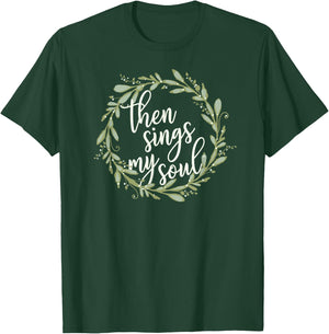 Then Sings My Soul Wreath Shirt Cute Christian Jesus Gift T-Shirt - T-Shirt | Forest